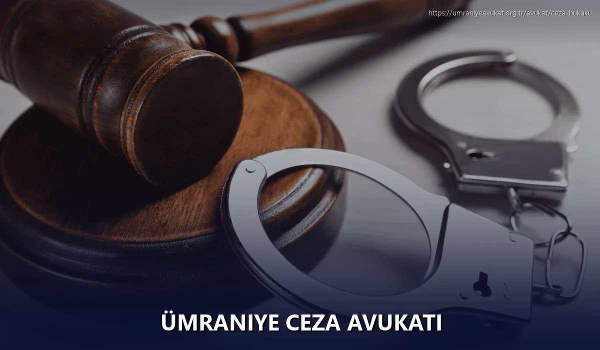 Ümraniye Ceza Avukatı