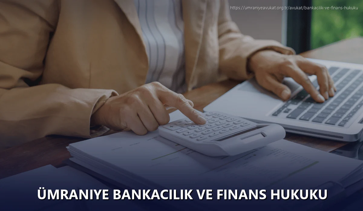 Ümraniye Bankacılık ve Finans Hukuku