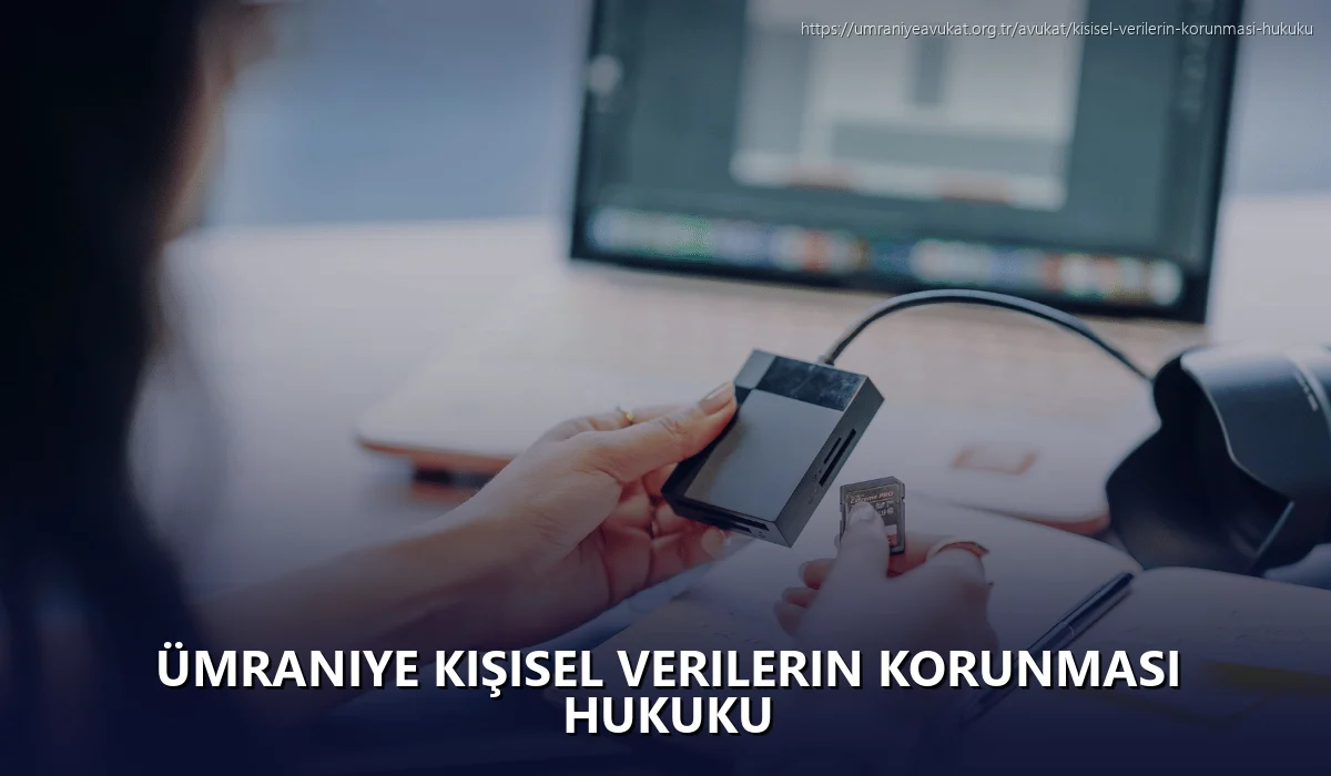 Ümraniye Kişisel Verilerin Korunması Hukuku