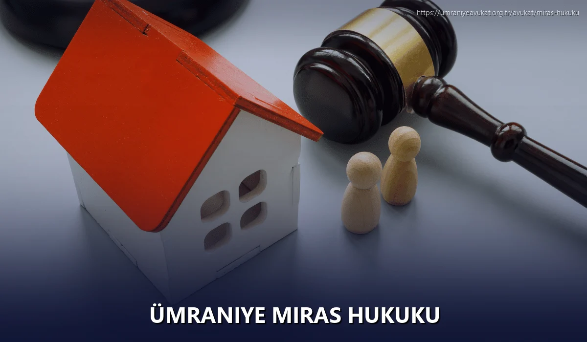 Ümraniye Miras Hukuku