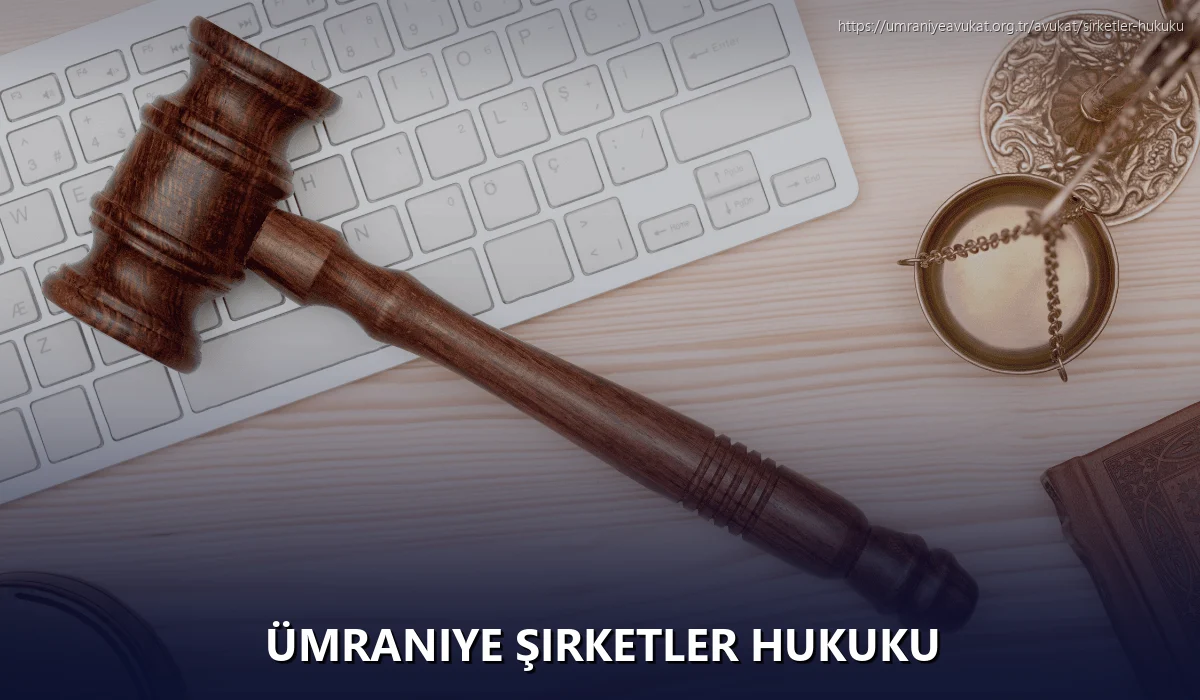 Ümraniye Şirketler Hukuku