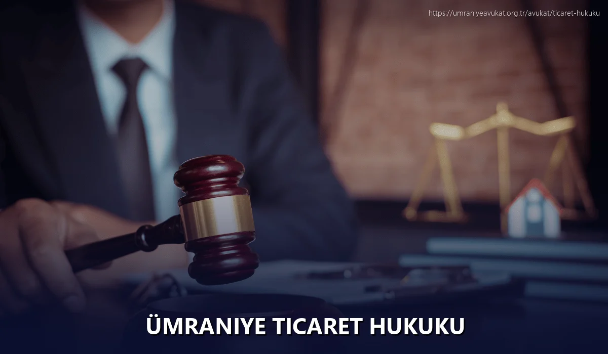 Ümraniye Ticaret Hukuku