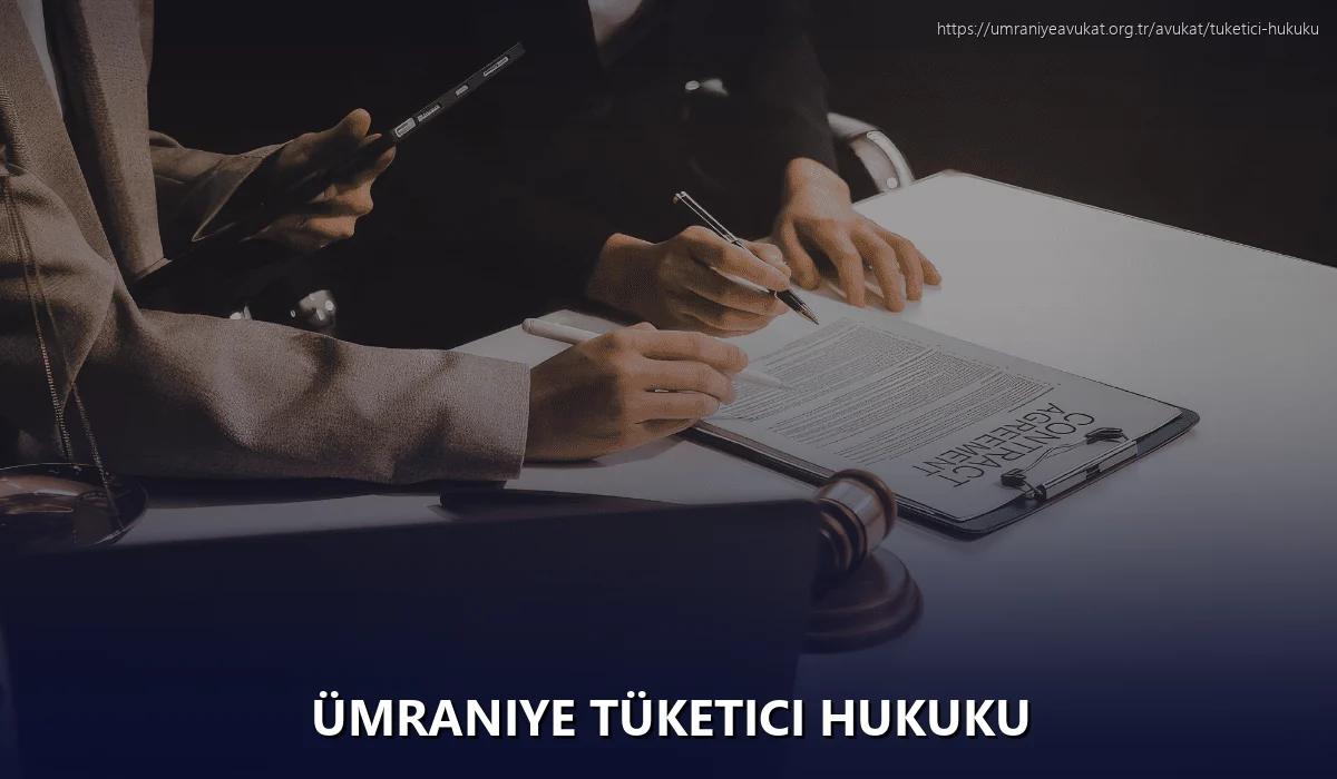 Ümraniye Tüketici Hukuku